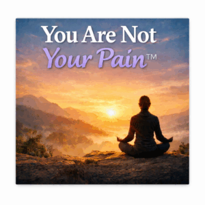 You Are Not Your Pain™